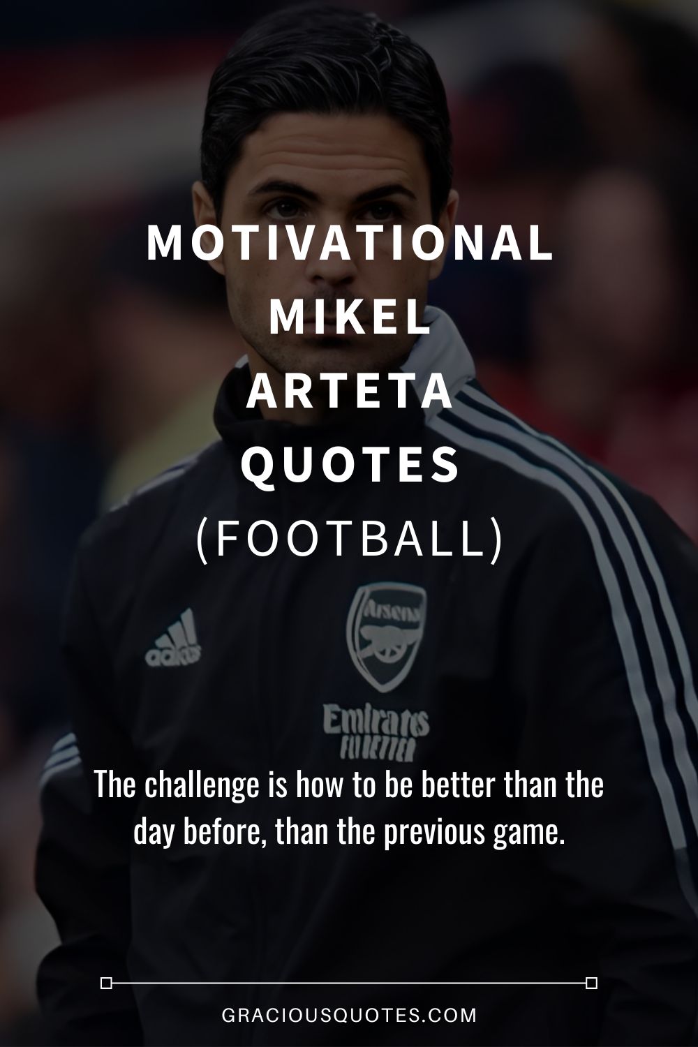 Motivational Mikel Arteta Quotes (FOOTBALL) - Gracious Quotes