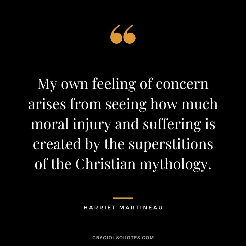 My own feeling of concern arises from seeing how much moral injury and suffering is created by the superstitions of the Christian mythology.