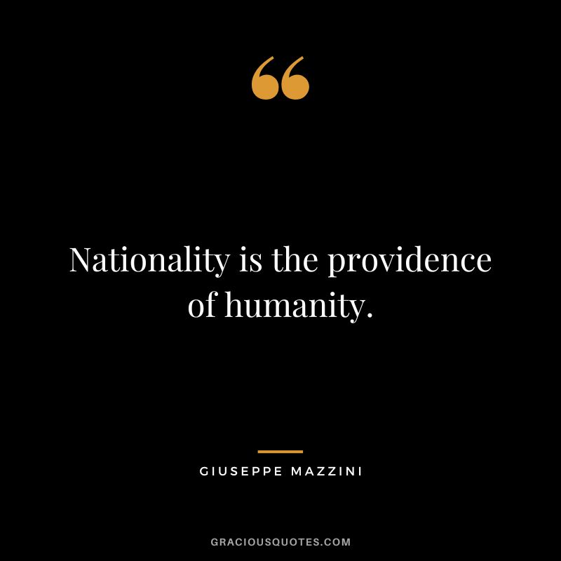 Nationality is the providence of humanity.