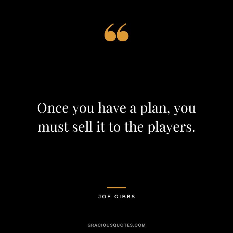 Once you have a plan, you must sell it to the players.