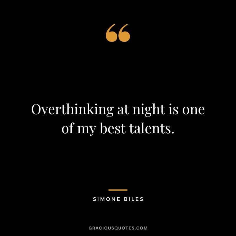 Overthinking at night is one of my best talents.