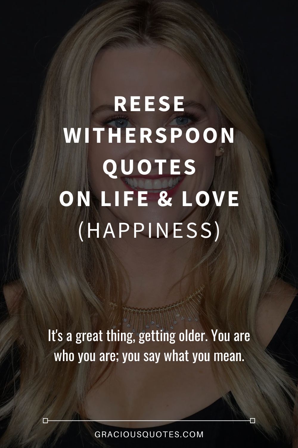 Reese Witherspoon Quotes on Life & Love (HAPPINESS) - Gracious Quotes