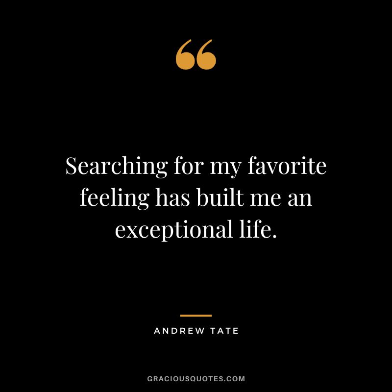 Searching for my favorite feeling has built me an exceptional life.