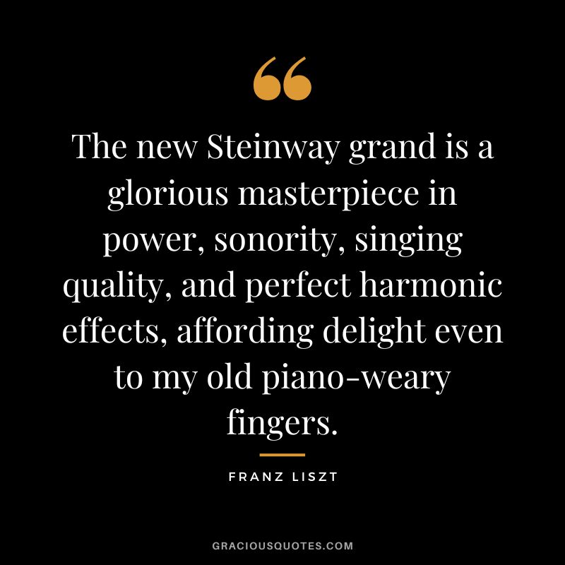 The new Steinway grand is a glorious masterpiece in power, sonority, singing quality, and perfect harmonic effects, affording delight even to my old piano-weary fingers.