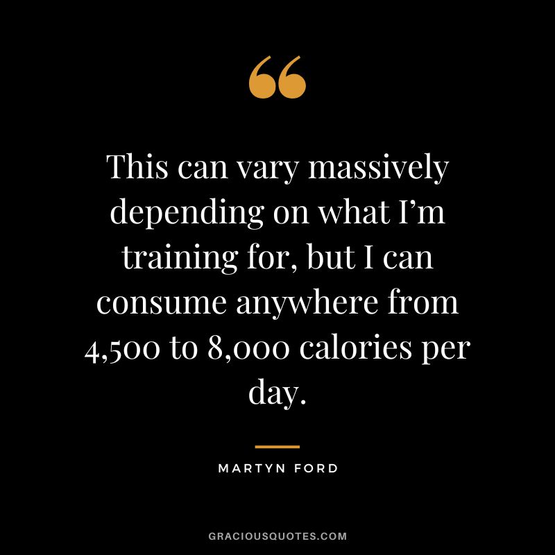 This can vary massively depending on what I’m training for, but I can consume anywhere from 4,500 to 8,000 calories per day.
