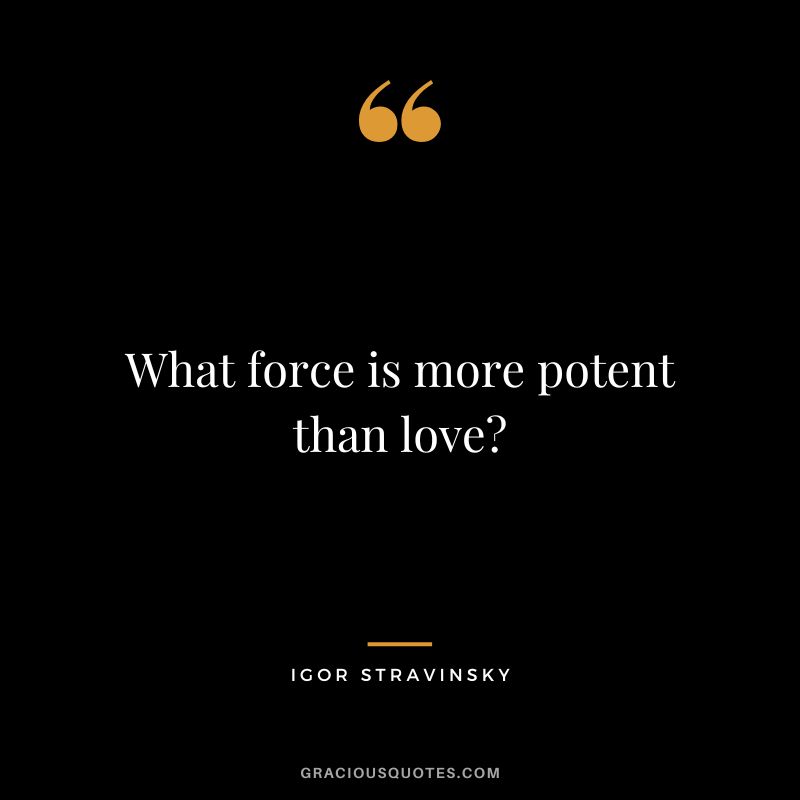 What force is more potent than love