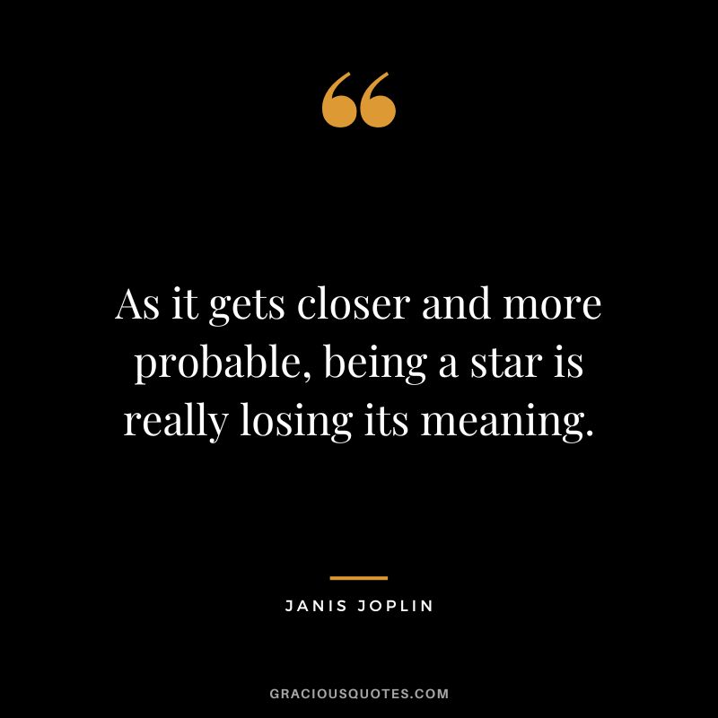As it gets closer and more probable, being a star is really losing its meaning.