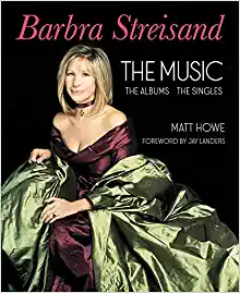 Barbra Streisand: the Music, the Albums, the Singles