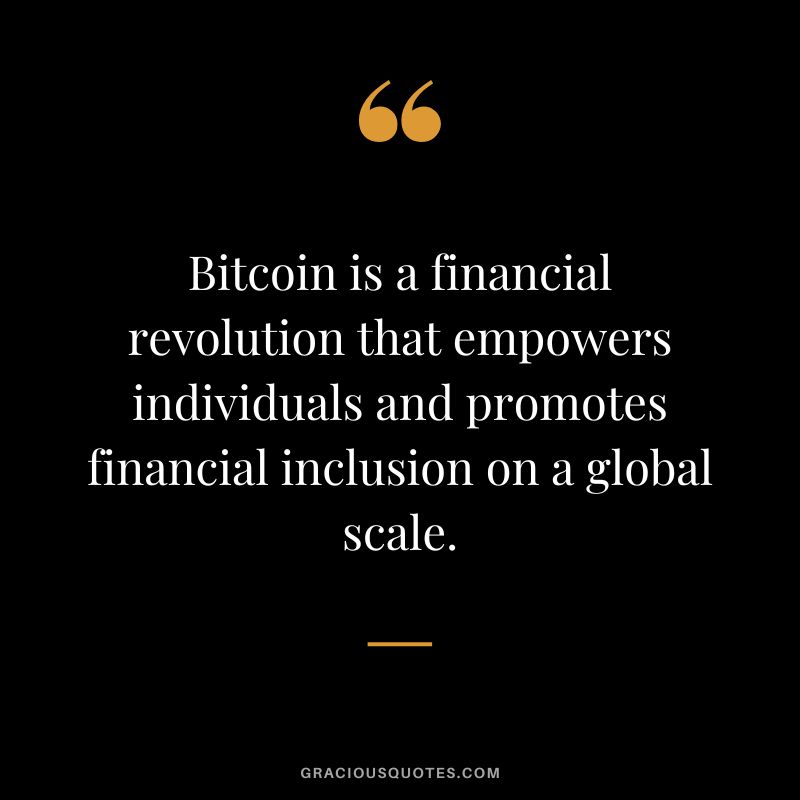 Bitcoin is a financial revolution that empowers individuals and promotes financial inclusion on a global scale.