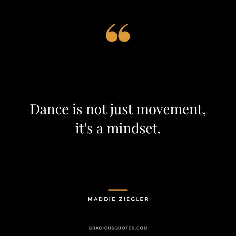 Dance is not just movement, it's a mindset.