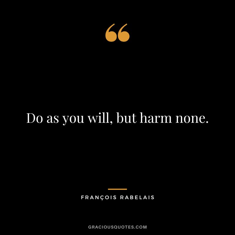 Do as you will, but harm none.