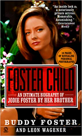 Foster Child: A Biography of Jodie Foster