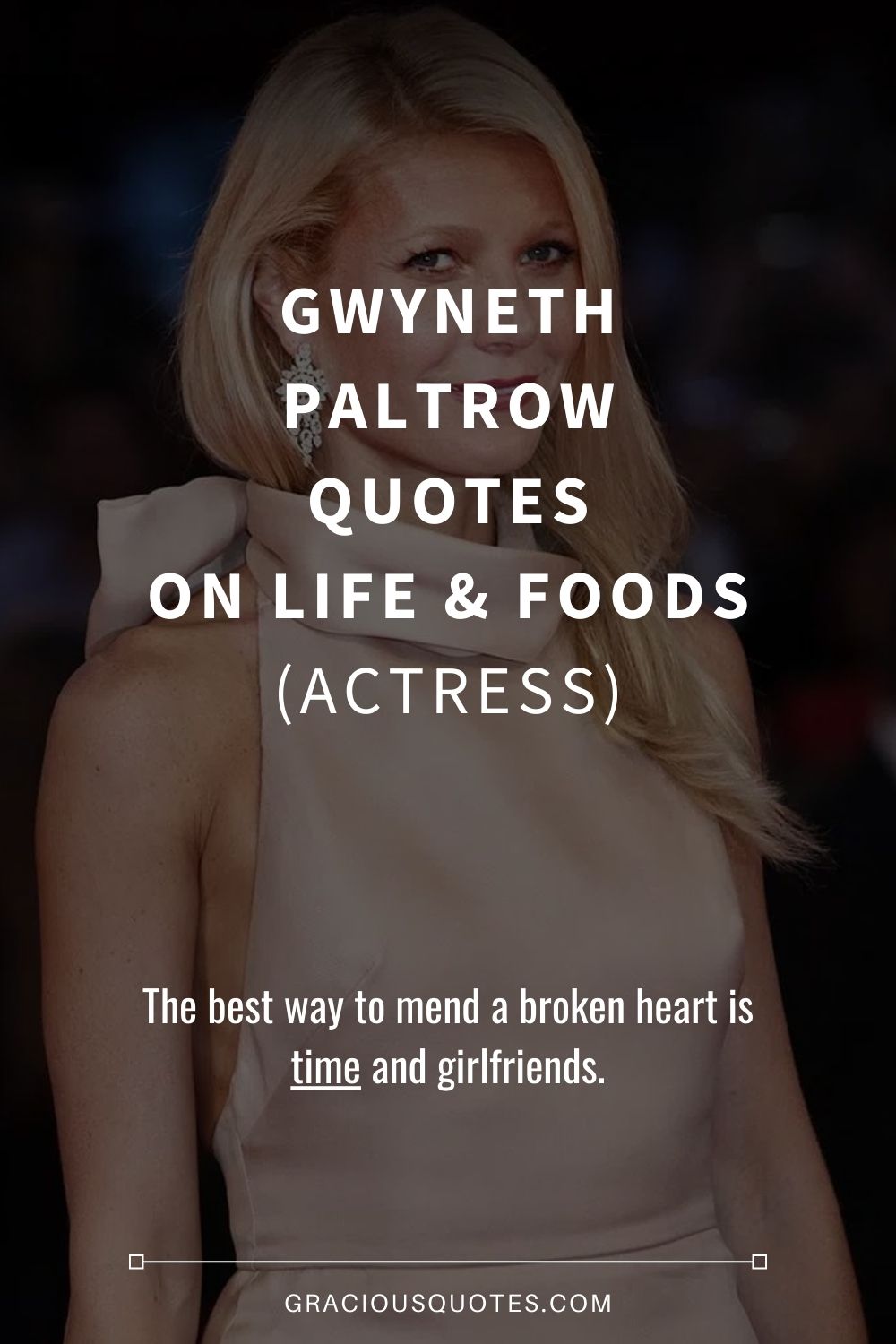 Gwyneth Paltrow Quotes on Life & Foods (ACTRESS) - Gracious Quotes
