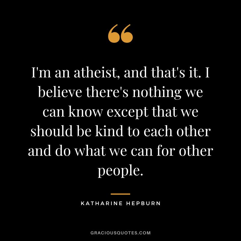 I'm an atheist, and that's it. I believe there's nothing we can know except that we should be kind to each other and do what we can for other people.