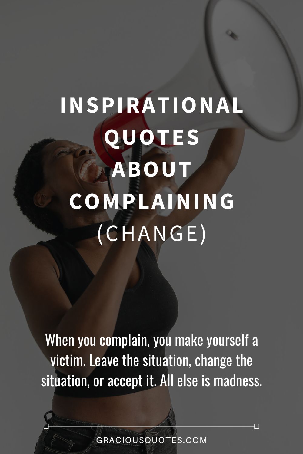 Inspirational Quotes About Complaining (CHANGE) - Gracious Quotes