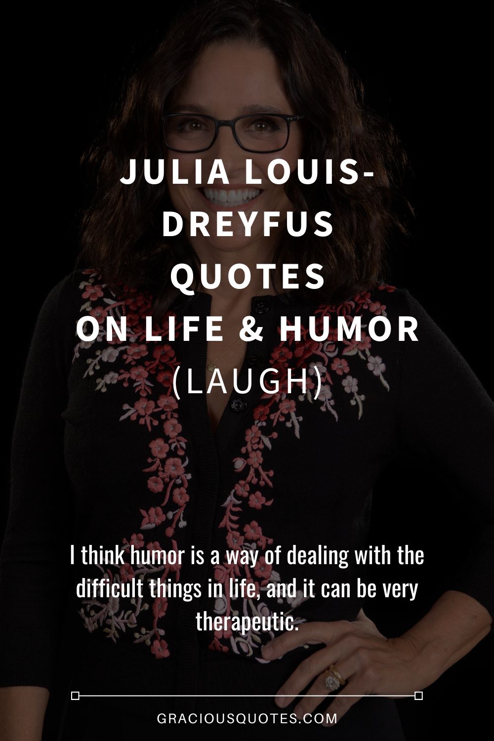 Julia Louis-Dreyfus Quotes on Life & Humor (LAUGH) - Gracious Quotes