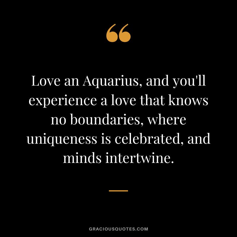 Love an Aquarius, and you'll experience a love that knows no boundaries, where uniqueness is celebrated, and minds intertwine.