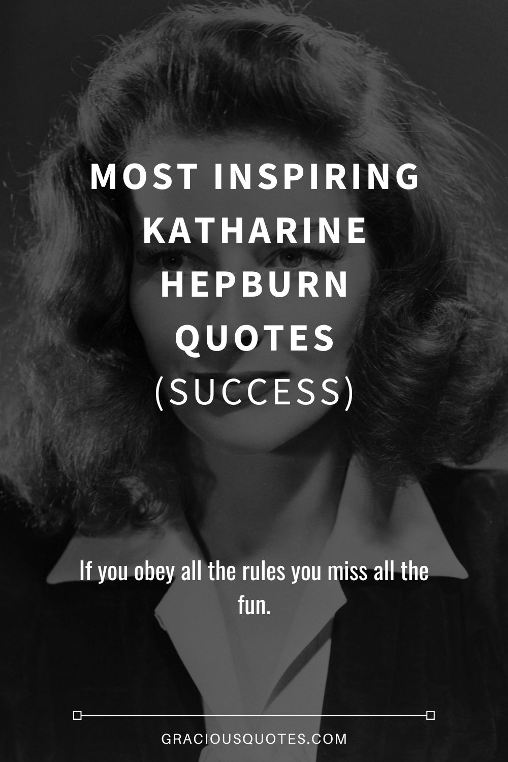 Most Inspiring Katharine Hepburn Quotes (SUCCESS) - Gracious Quotes