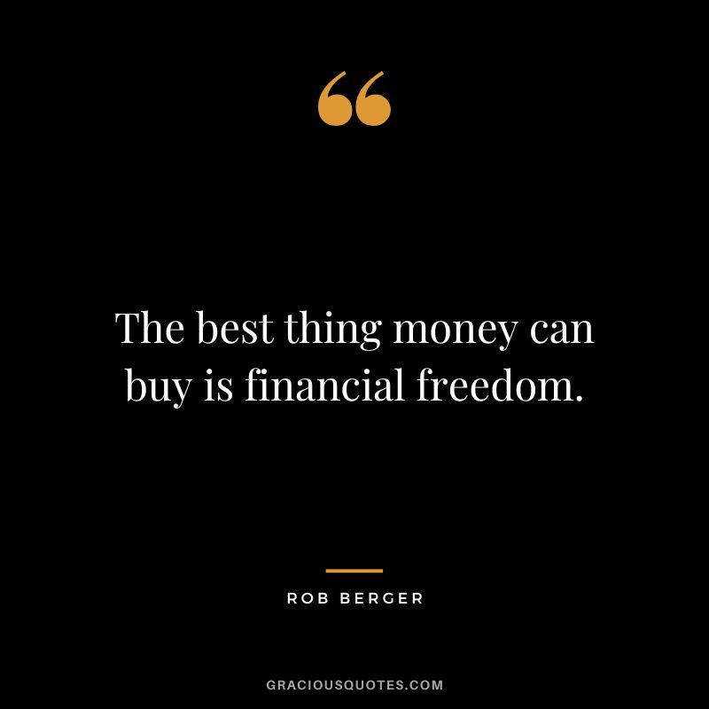 The best thing money can buy is financial freedom. - Rob Berger