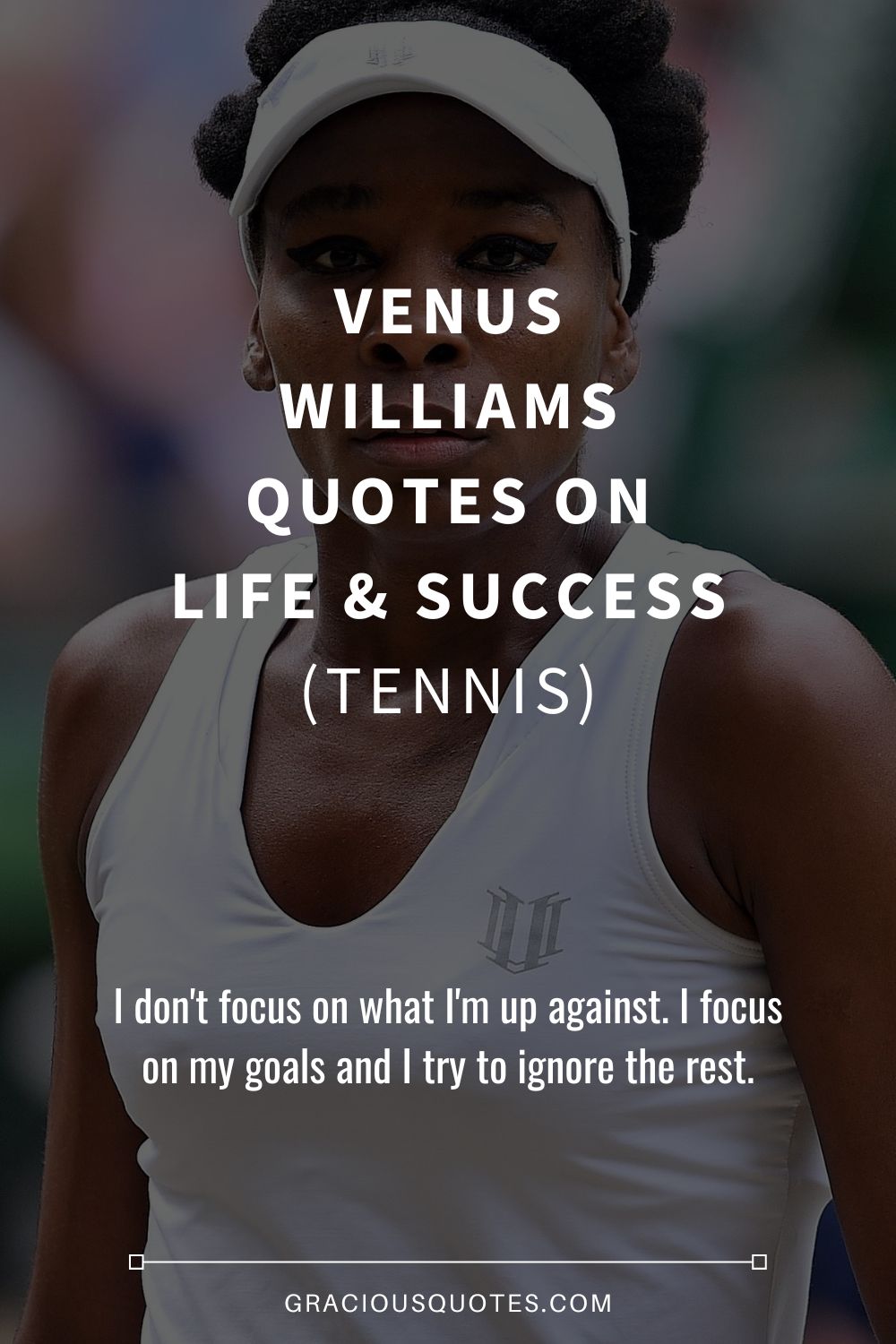 Venus Williams Quotes on Life & Success (TENNIS) - Gracious Quotes
