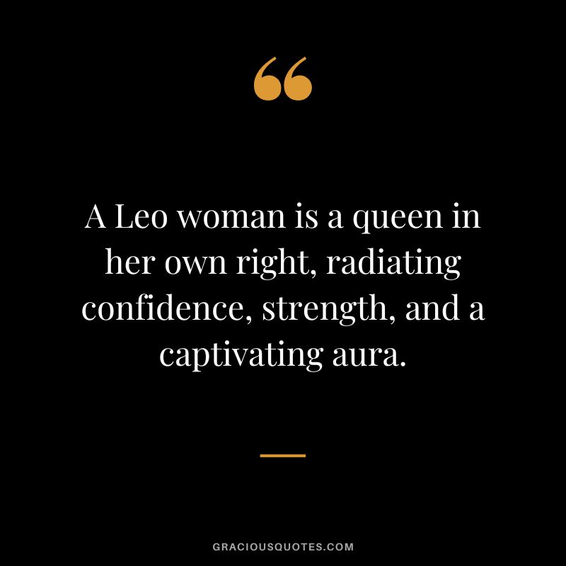 A Leo woman is a queen in her own right, radiating confidence, strength, and a captivating aura.
