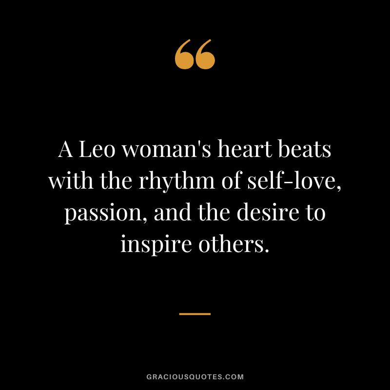 A Leo woman's heart beats with the rhythm of self-love, passion, and the desire to inspire others.