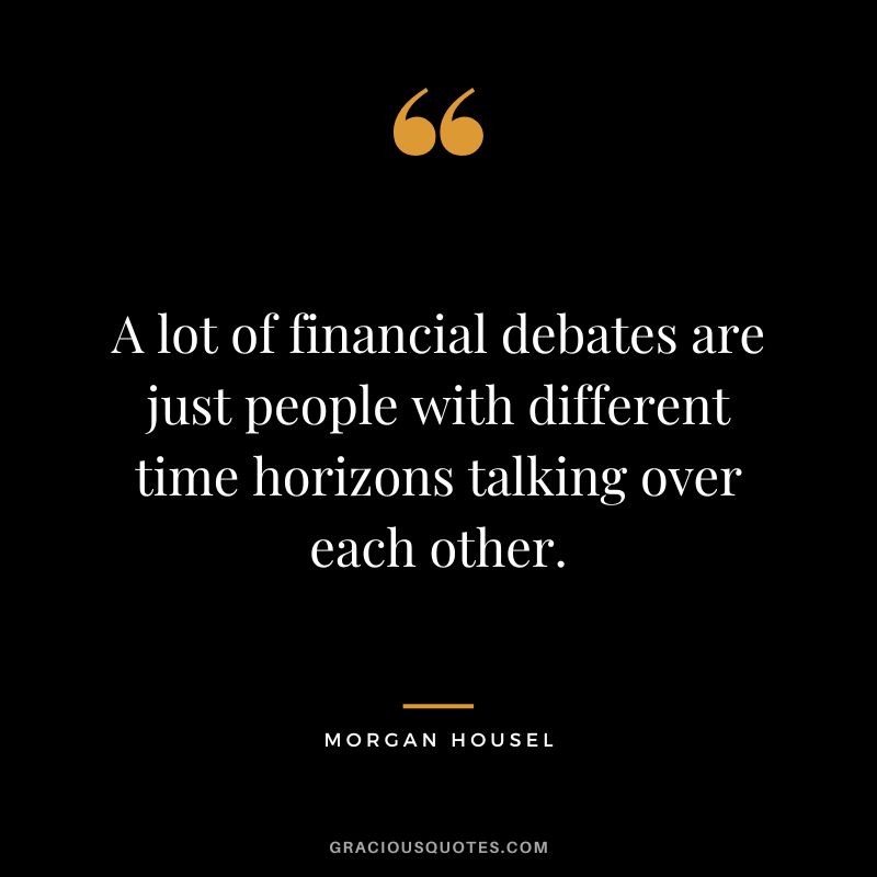 A lot of financial debates are just people with different time horizons talking over each other.