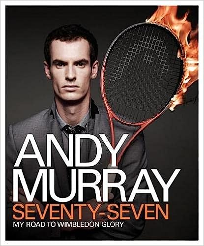 Andy Murray: Seventy-Seven: My Road to Wimbledon Glory