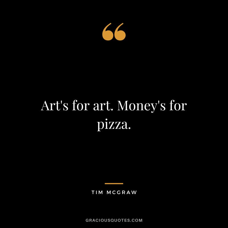 Art's for art. Money's for pizza.