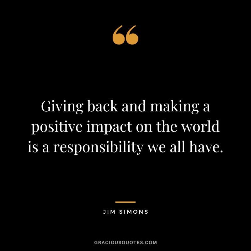 Giving back and making a positive impact on the world is a responsibility we all have.