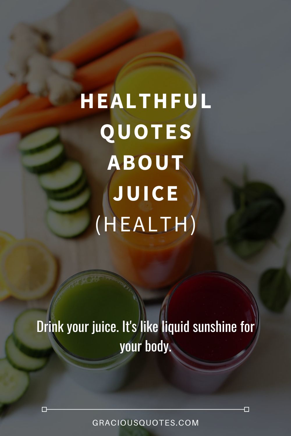 Healthful Quotes About Juice (HEALTH) - Gracious Quotes