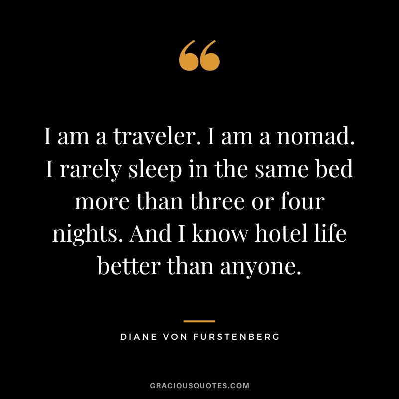 I am a traveler. I am a nomad. I rarely sleep in the same bed more than three or four nights. And I know hotel life better than anyone.