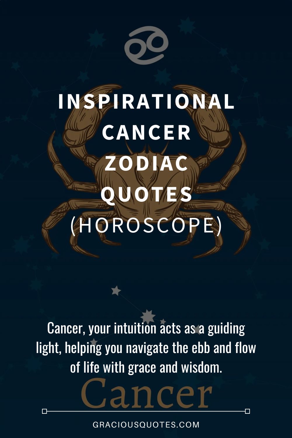 Inspirational Cancer Zodiac Quotes (HOROSCOPE) - Gracious Quotes