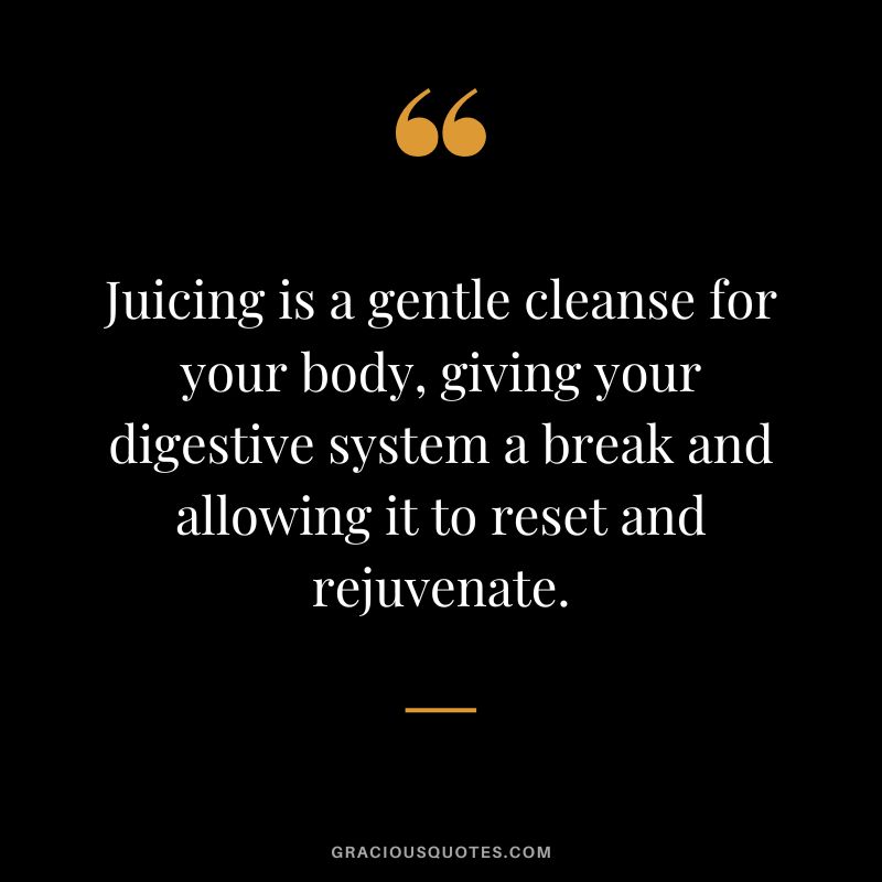 Juicing is a gentle cleanse for your body, giving your digestive system a break and allowing it to reset and rejuvenate.