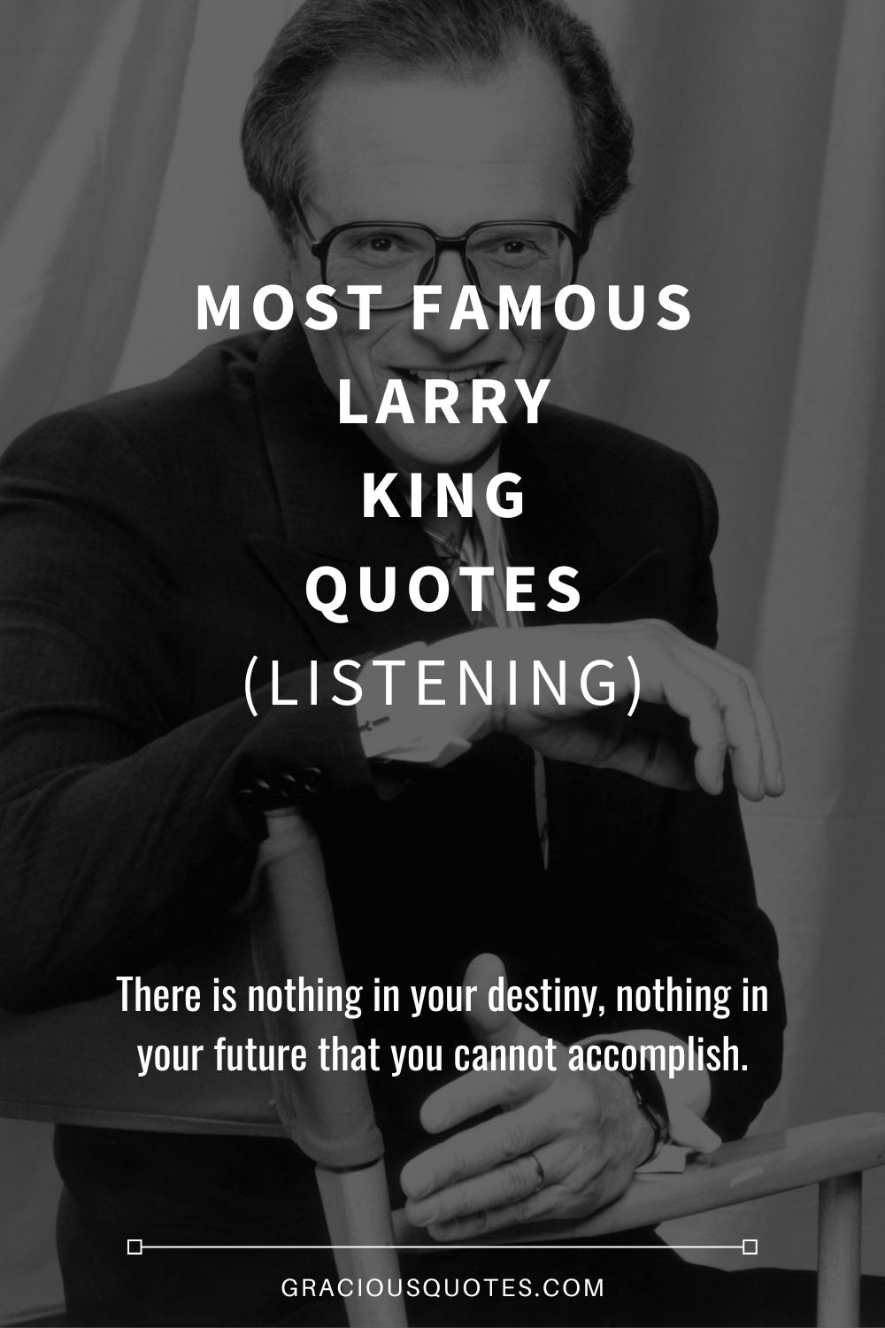 Most Famous Larry King Quotes (LISTENING) - Gracious Quotes
