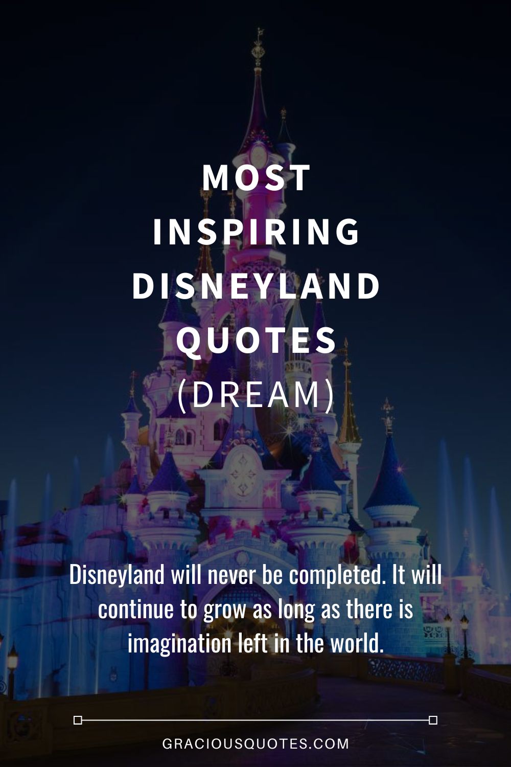 Most Inspiring Disneyland Quotes (DREAM) - Gracious Quotes