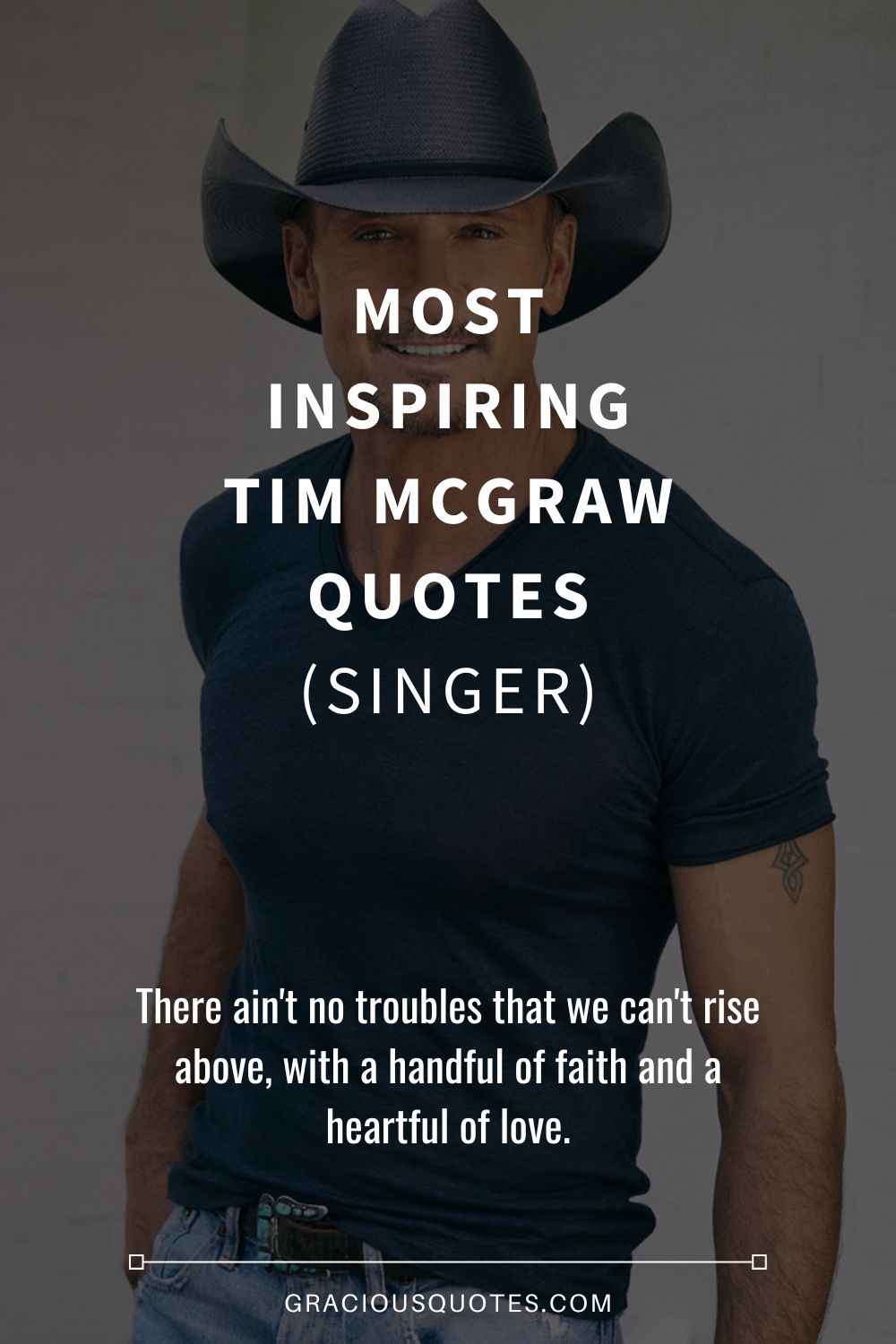 Most Inspiring Tim McGraw Quotes (SINGER) - Gracious Quotes