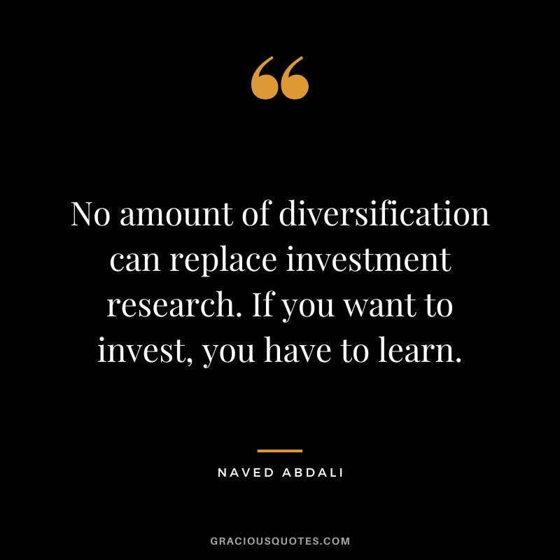 No amount of diversification can replace investment research. If you want to invest, you have to learn.