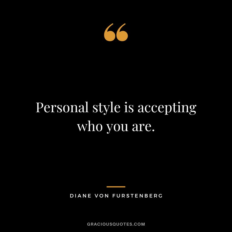 Personal style is accepting who you are.