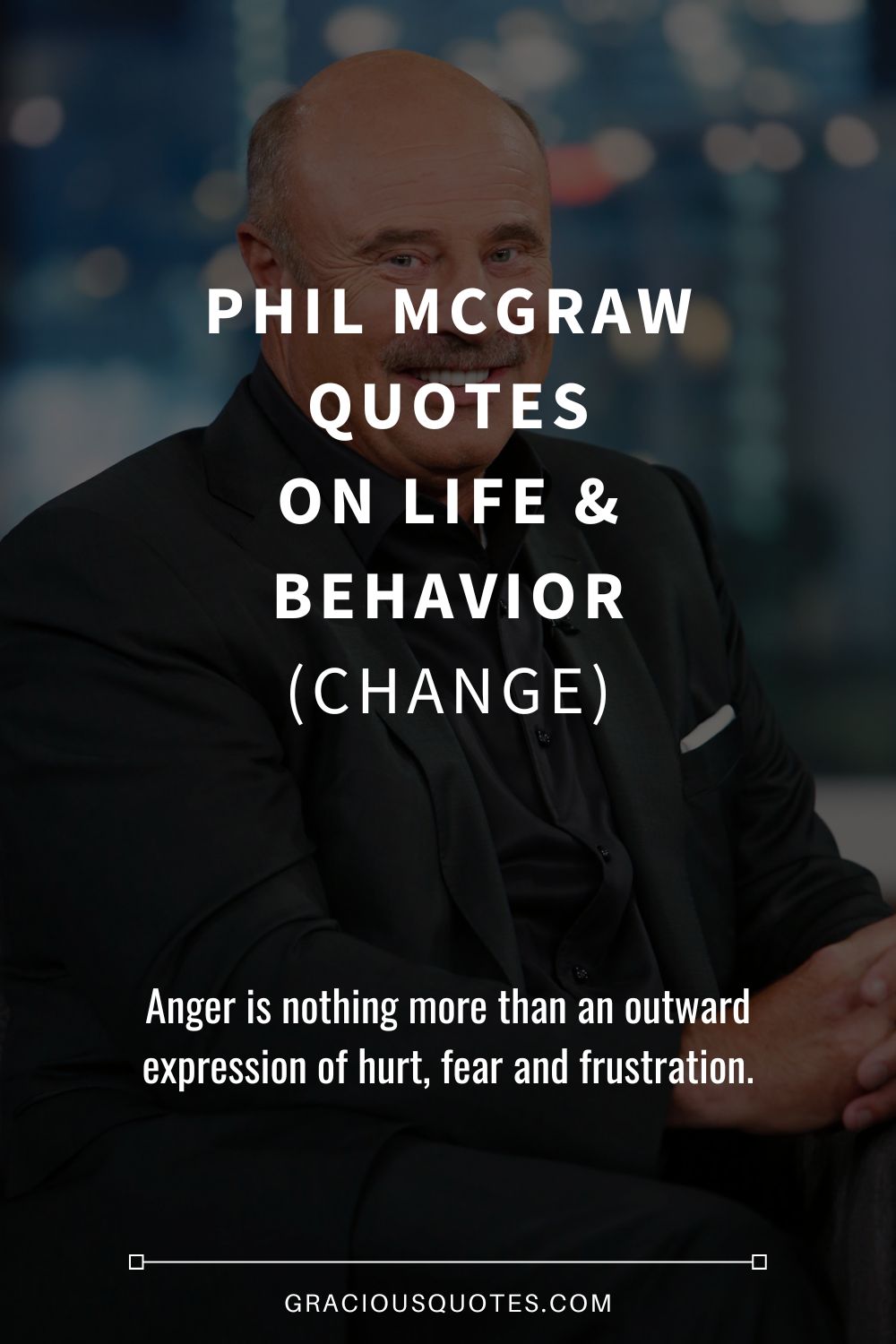 Phil McGraw Quotes on Life & Behavior (CHANGE) - Gracious Quotes