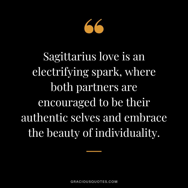 Sagittarius love is an electrifying spark, where both partners are encouraged to be their authentic selves and embrace the beauty of individuality.