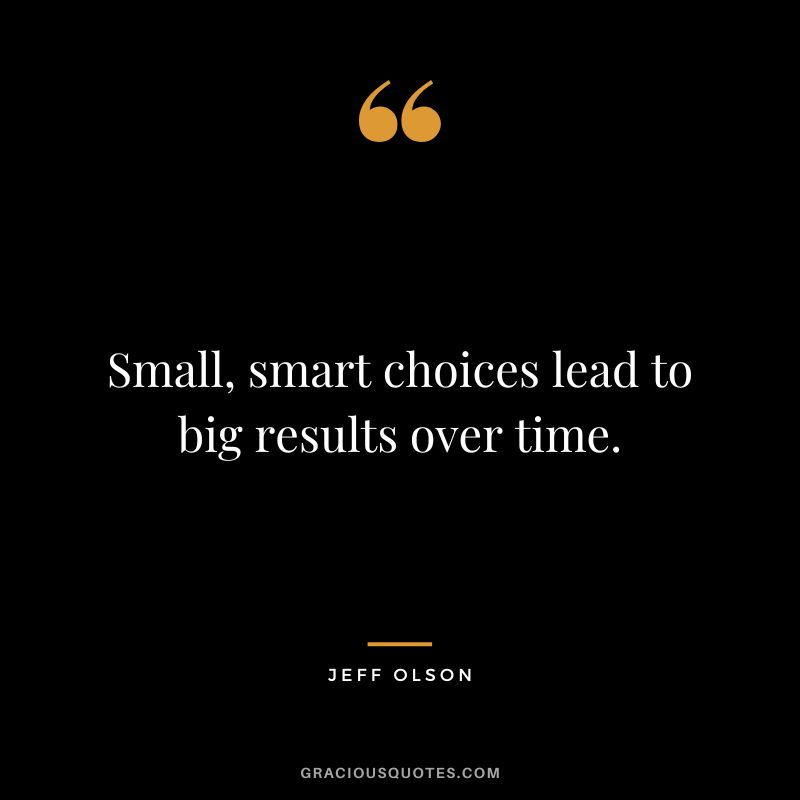 Small, smart choices lead to big results over time.