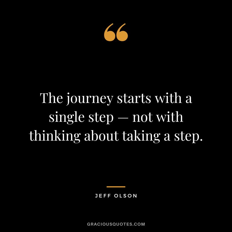 The journey starts with a single step — not with thinking about taking a step.