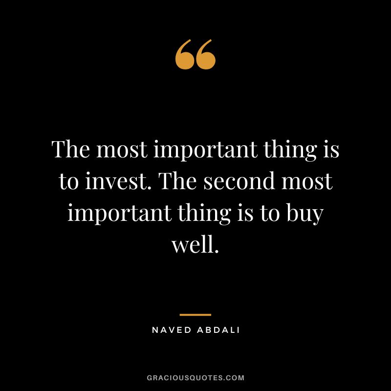 The most important thing is to invest. The second most important thing is to buy well.