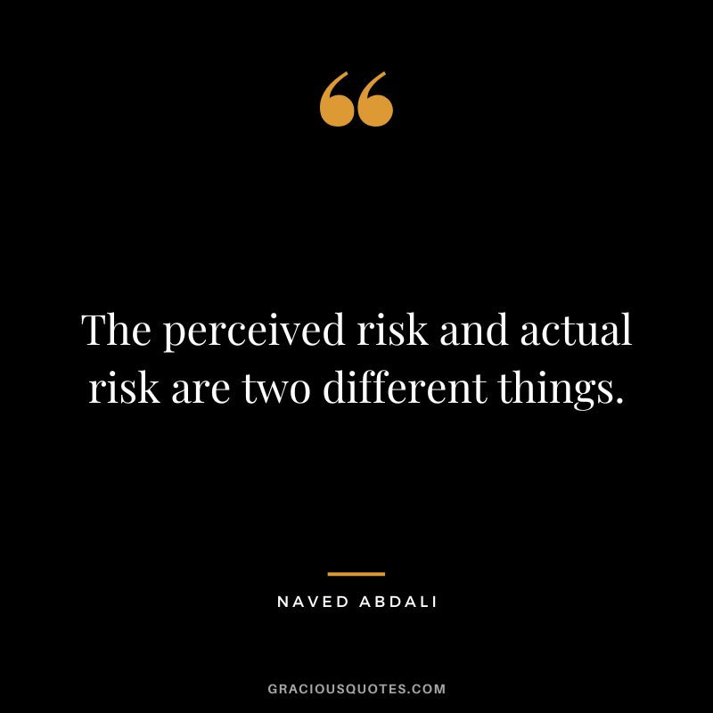The perceived risk and actual risk are two different things.