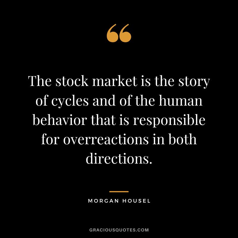 The stock market is the story of cycles and of the human behavior that is responsible for overreactions in both directions.