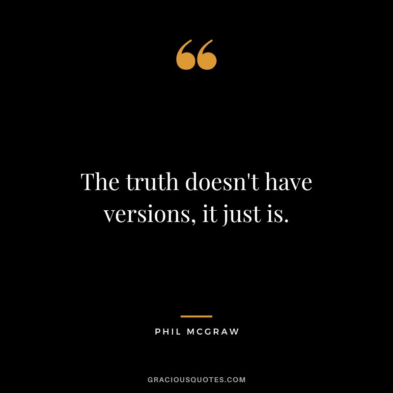 The truth doesn't have versions, it just is.