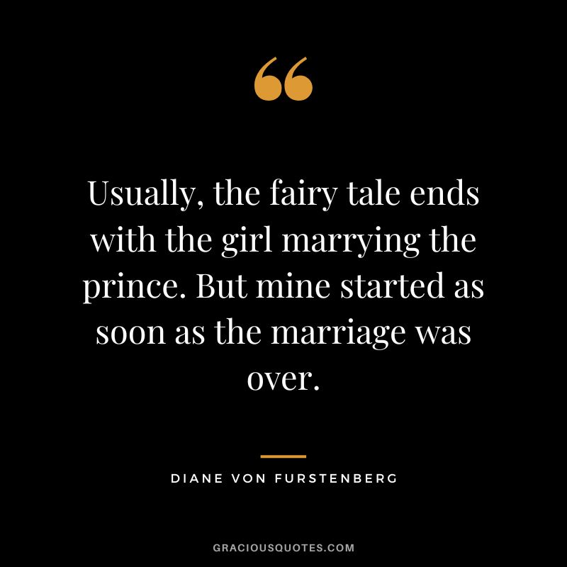 Usually, the fairy tale ends with the girl marrying the prince. But mine started as soon as the marriage was over.