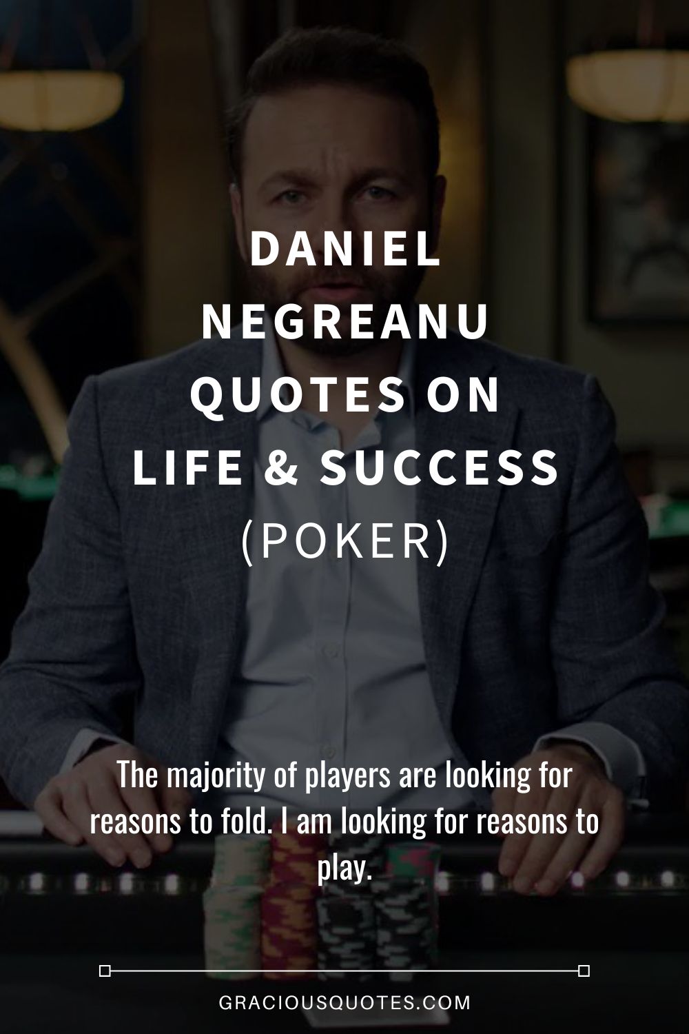 Daniel Negreanu Quotes on Life & Success (POKER) - Gracious Quotes