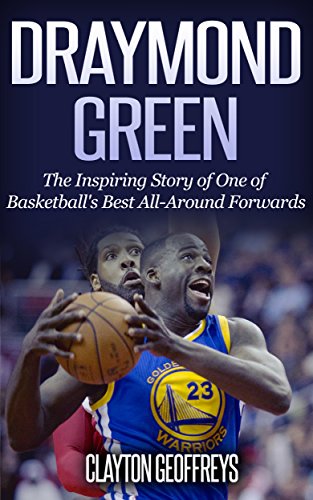 Draymond Green: The Inspiring Story of One of Basketball's Best All-Around Forwards